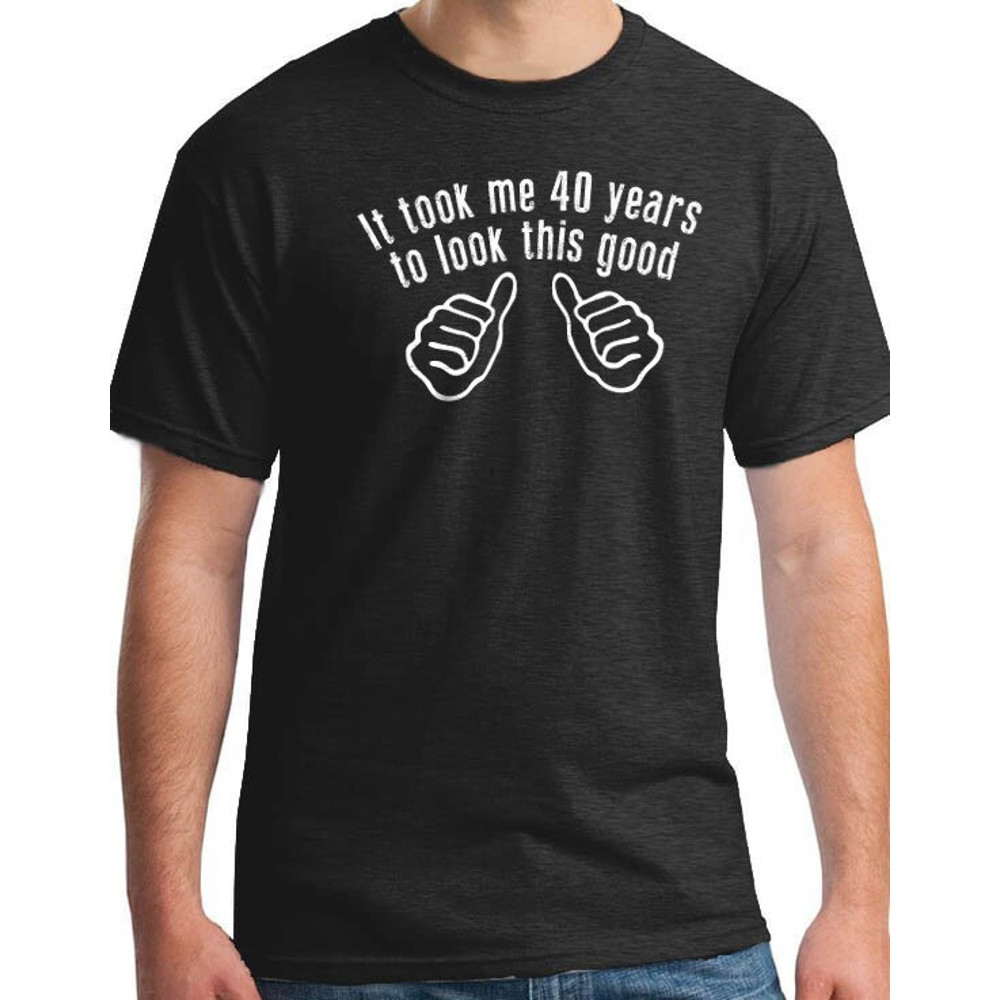 Funny Shirts Men - Husband Gift - It took me 40 years Mens t shirt - Fathers Day Gift - Awesome Dad Funny T shirt Dad Gift - Funny Shirt.jpg