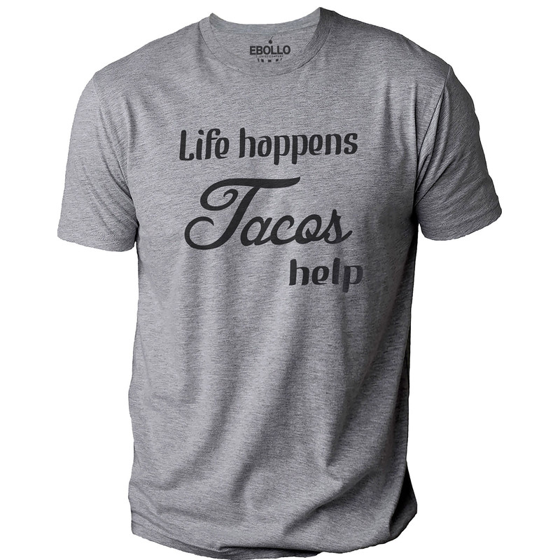 Funny Tacos Shirt Life Happens Tacos Help Shirt Funny Shirt Men - Fathers Day Gift - Husband Gift - Mens Tacos Tshirt - Tacos Lover Tee.jpg