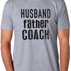 gift for husband  husband father coach  funny shirt men - husband tshirt - fathers day gift - husband gift - coach shirt