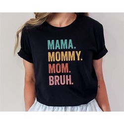 mama mommy mom bruh shirt, mom life shirt, motherhood shirt, mothers day gift, sarcastic mom shirt, funny bruh shirt, mo