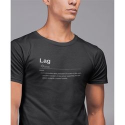 lag definition shirt, funny lag shirt, video game player t-shirt, streamer tshirt, pc gamer shirt, playstation gaming te
