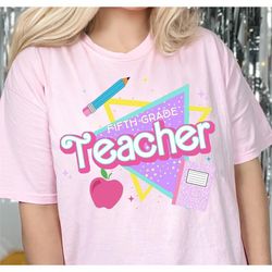fifth grade teacher shirt, pink teacher shirt, colorful teacher shirt, 90s shirt, 90s teacher shirt, back to school shir