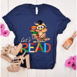 let's read cute owl, book lover gift, reading lover gift, bookworm gift, books shirt ,bookworm shirt, reading shirt