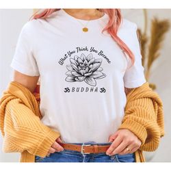 what you thing, you become t-shirt, yoga t-shirt, lotus flower tee, buddha shirt. soft men shirt. unisex soft and comfor