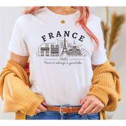 france t-shirt, paris shirt, paris state t-shirt, paris is always a good idea tee, france travel gift -  unisex super so