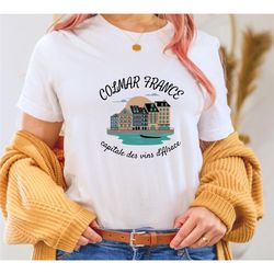 colmar france t-shirt, capital des vins d'alsace t-shirt, france tee, paris shirt, travel crewneck - unisex soft and com