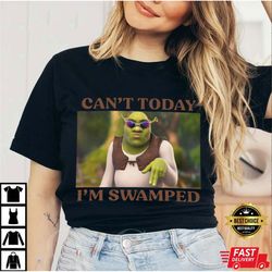 can't today i'm swamped t-shirt, can't today i'm swamped sweatshirt, shrek and fiona shirt, funny shrek shirt, fiona mer
