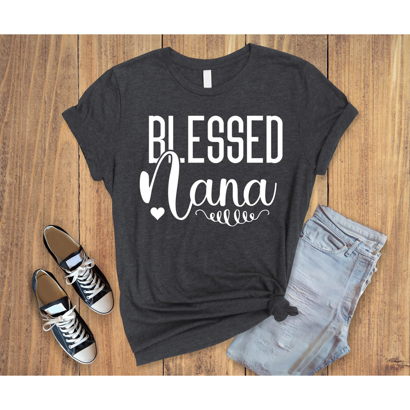 Blessed nana shirt,Mom life shirt,funny mama shirt,mommy shirt,mam gift shirt,The best gift for mother,mother day gift shirt.jpg
