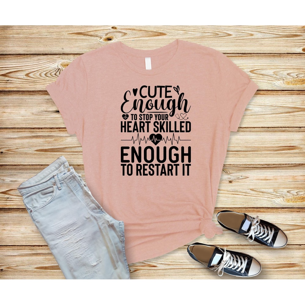 cute enough to stop your heart skilled enough to restart it shirt,cardiology nurse shirt,The heart-stoppingly cute nurse shirt,cute nurse.jpg