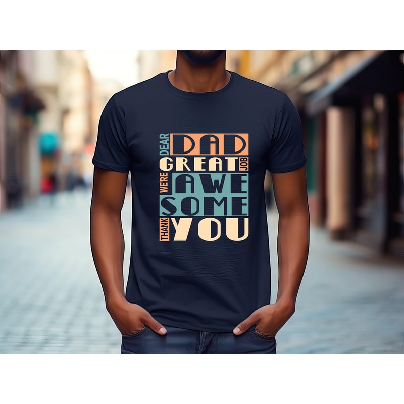 Dear dad Shirt,great job shirt,were awe some thank you ,mens shirt,Funny Gifts For Dad,Best Dad Ever TShirt,christmas gift for dad.jpg