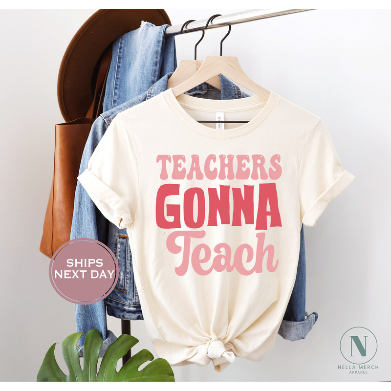 Teacher Shirt, Teachers Gonna Teach, Teacher Appreciation Tee, Back to School Shirt, Retro Teacher Shirt, Gift For Teacher 1.jpg