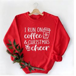i run on coffee and christmas cheer sweatshirt, funny christmas sweater, christmas hoodie, coffee lover gift for her, ch