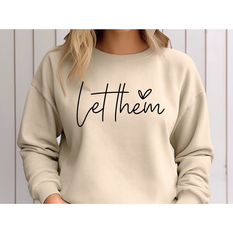 Let Them Sweatshirt, Gift for her, Womens Trendy Hoodie, Inspirational Sweatshirt, Minimalist Sweatshirt, Cute Trendy Inspirational Sweater.jpg