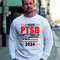 I Have PTSD Pretty Tired Of Stupid Democrats Sweatshirt, Trump 2024 Hoodie, Republican Gifts, Trump Arrest, For President 2024 Sweatshirt.jpg