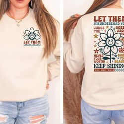 let them misunderstand you judge you gossip about you sweatshirt front and back, let them never doubt shirt, trendy insp