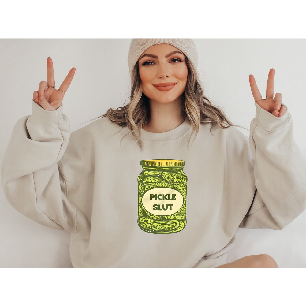 Pickle Slut Sweatshirt, Canned Pickle Slut Sweater, Funny Humor Pickle, Trendy Unisex, Pickle Lovers Hoodie, Cute Pickle Canning Sweatshirt.jpg