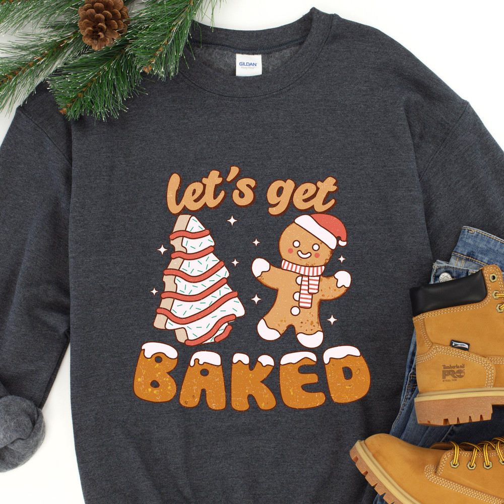 Christmas Lets Get Baked Sweatshirt,Christmas Tree Cake Shirt,Christmas Gingerbread Man Shirt,Trendy Christmas Shirt,Christmas Party Shirt.jpg
