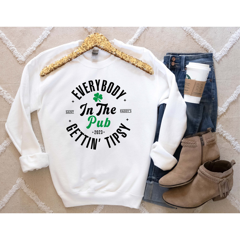 Everybody In The Pub Getting Tipsy Sweatshirt, Funny St Pattys Day Sweatshirt, Cute St Patrick's Day, St. Patrick's Day Gift.jpg