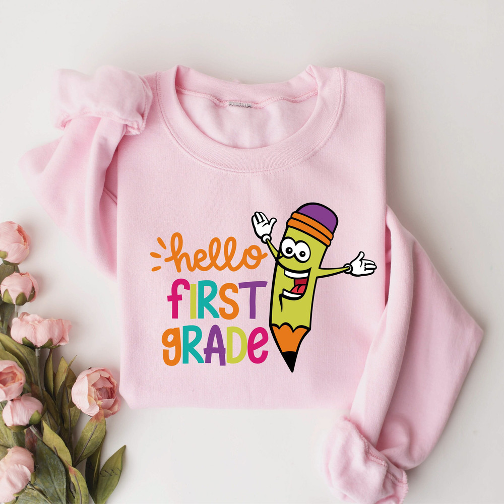 Hello First Grade Sweatshirt, Funny Teacher Sweatshirt, Back To School Shirt, Preschool Shirt, Elementary School Teacher, New Teacher Gift.jpg