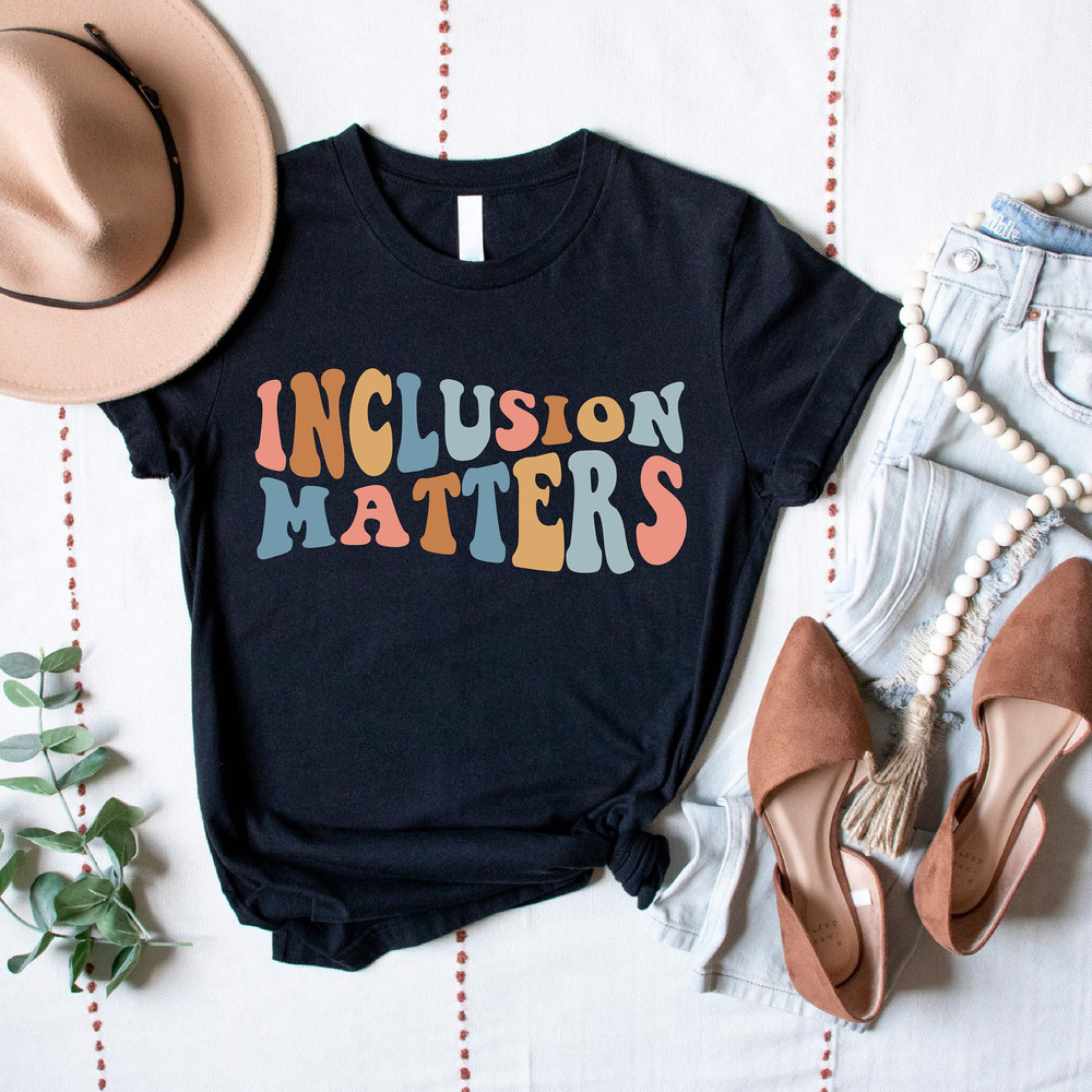 Inclusion Matters, Special Education Shirt, Autism Awareness, Mindfulness Shirts, Sped Teacher Shirt, Equality Shirt, Neurodiversity Shirt.jpg