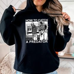 how to catch a predator t shirt, a predator movie shirt, 80s movie nostalgia, to catch a predator 80s movie nostalgia t