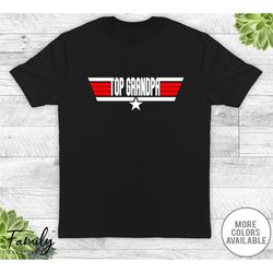 top grandpa - unisex  t-shirt - funny grandpa shirt - funny gift for grandpa