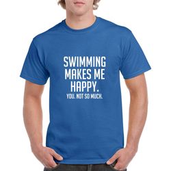 swimming makes me happy shirt- funny swimming tshirt- swimming gift- christmas gift for swimmer