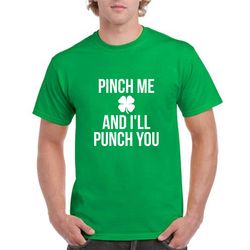 pinch me and i'll punch you tshirt- funny st patrick's day shirt- funny st. patrick's day tee