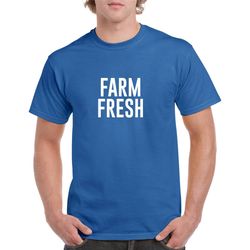 farm fresh shirt- farm tshirt- gift for farmer- funny farm tee- farming gift