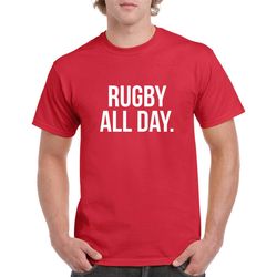 rugby all day shirt- rugby tshirt- rugby gift