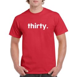 thirty birthday shirt- 30th birthday tshirt- 30th birthday gift