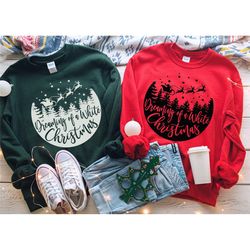 dreaming of a white christmas shirt, christmas family matching shirt, christmas shirt for family, christmas ugly sweater