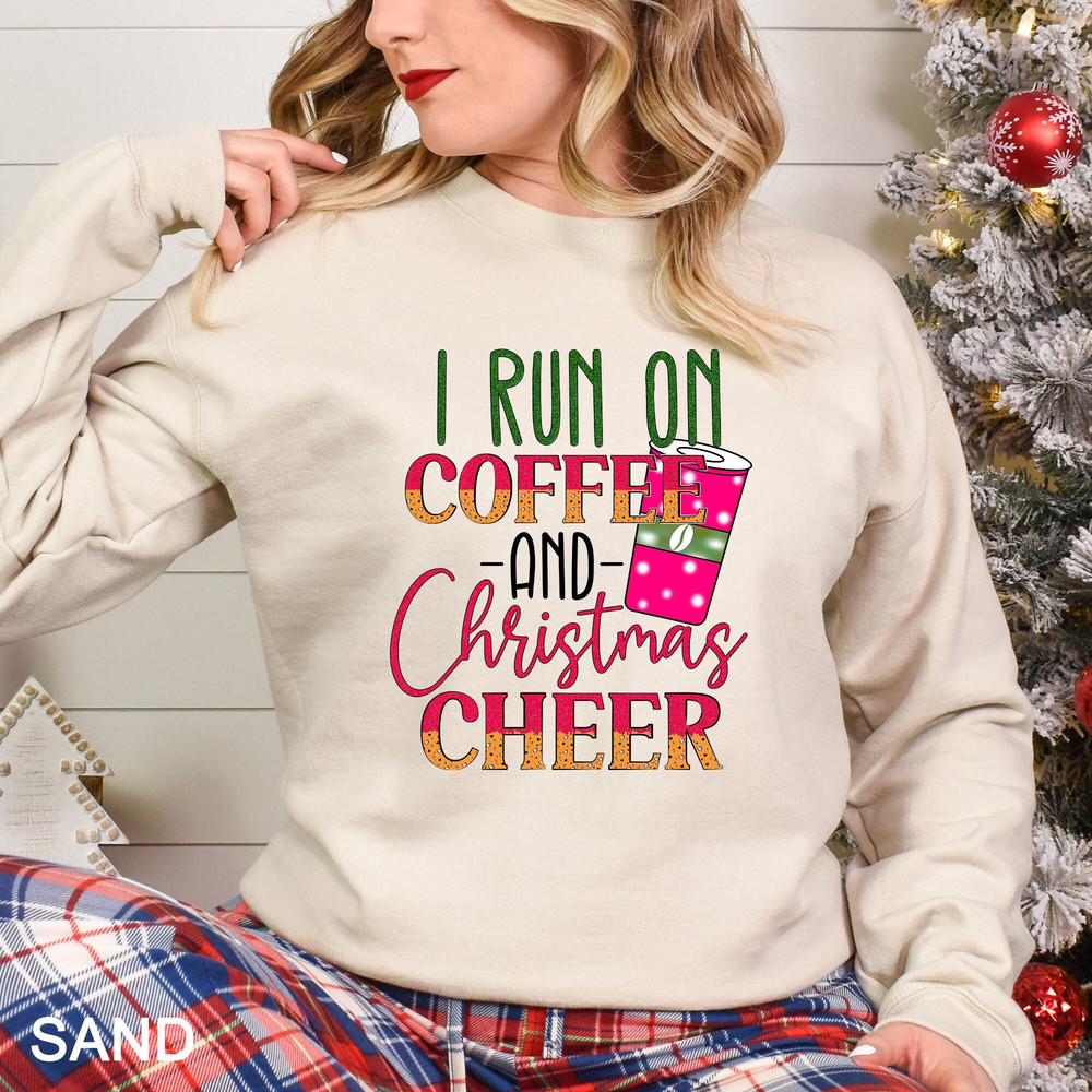 I Run on Coffee and Christmas Cheer Sweatshirt - Sweatshirt, Gift Christmas Sweatshirt and Sweatshirt, Merry Christmas Sweatshirt, CR-0048.jpg