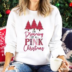 im dreaming of a pink christmas sweatshirt, im dreaming of a pink christmas shirt, dreaming of a pink christmas, pink ch