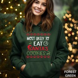 most likely to christmas sweatshirt, most likely to eat santas cookies hoodie, christmas sweatshirt,christmas gift,chris