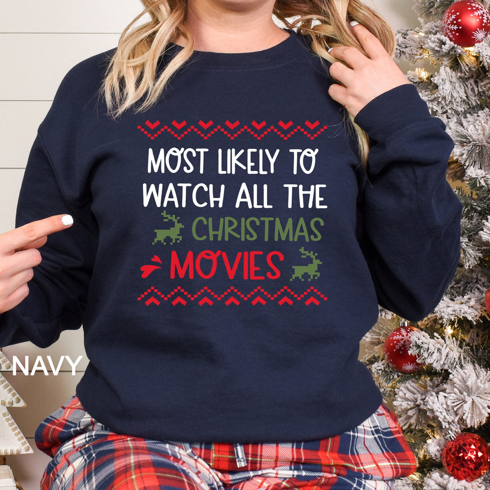 Most Likely To Watch All The Christmas Movies Sweatshirt, Matching Family Shirts, Christmas Gift, Couple Shirt, Family Gift CR-0233.jpg