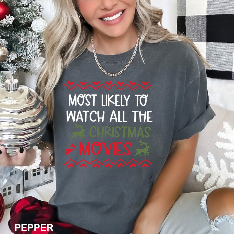 Most Likely To Watch All The Christmas Shirt, Matching Family Shirts, Christmas Tee, Christmas Gift, Couple Tee, Family Gift, CR-0233.jpg