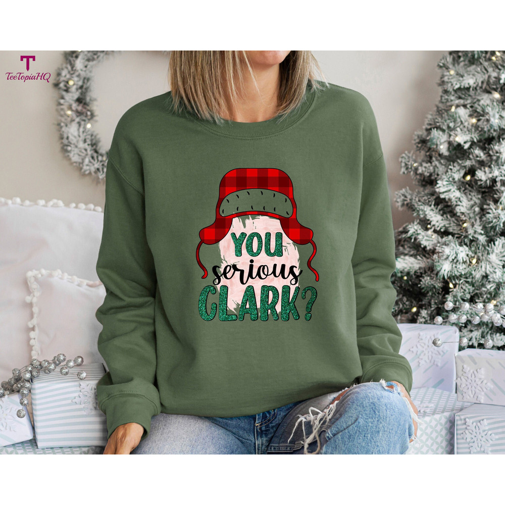 You Serious Clark Sweatshirt, Christmas Family Shirt, Christmas Gift Idea, Christmas Shirt, Christmas Sweatshirt, Funny Christmas, Holiday.jpg