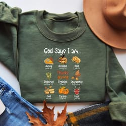 god says i am sweatshirt, religious thanksgiving sweatshirt, thanksgiving gift for her, faith shirt, thanksgiving shirt,