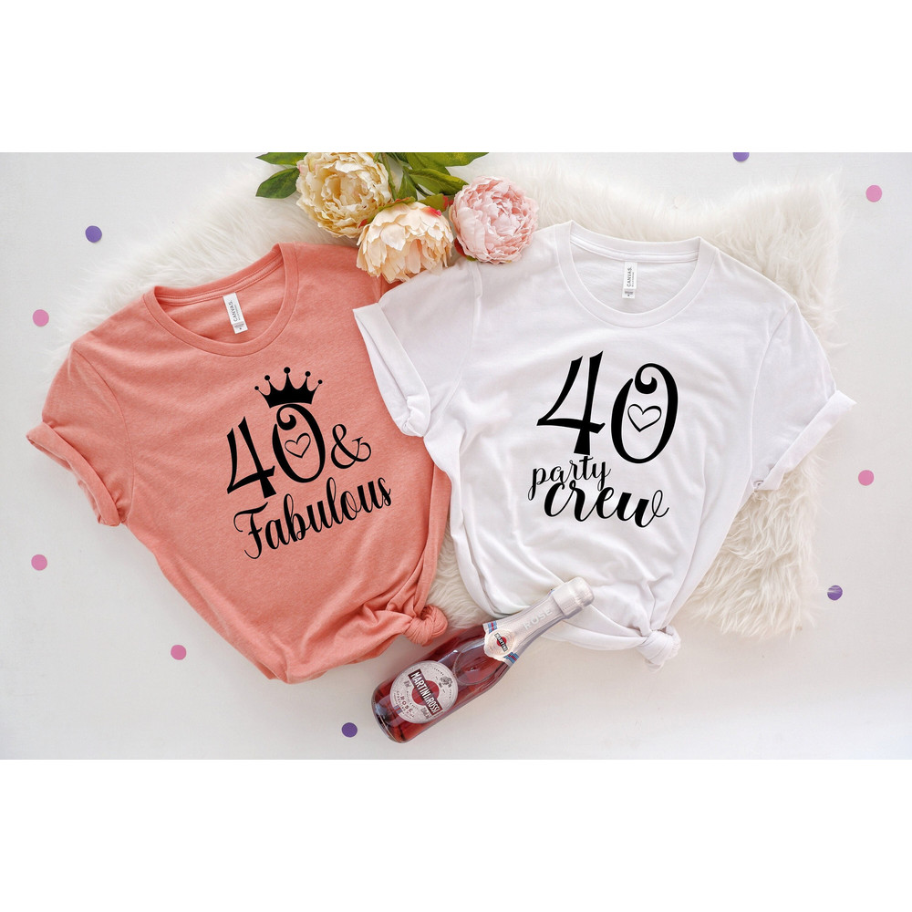 40th Birthday Shirt, 40 and Fabulous T-Shirt, Fortieth Age Gift, Forty Years Old Shirt, 40th Age Birthday Party Crew, Turning 40 Bday Shirt.jpg