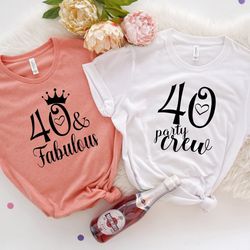 40th birthday shirt, 40 and fabulous t-shirt, fortieth age gift, forty years old shirt, 40th age birthday party crew, tu