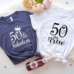 50th birthday shirt, 50 and fabulous t-shirt, fiftieth age gift, fifty years old shirt, 50th age birthday party crew, tu