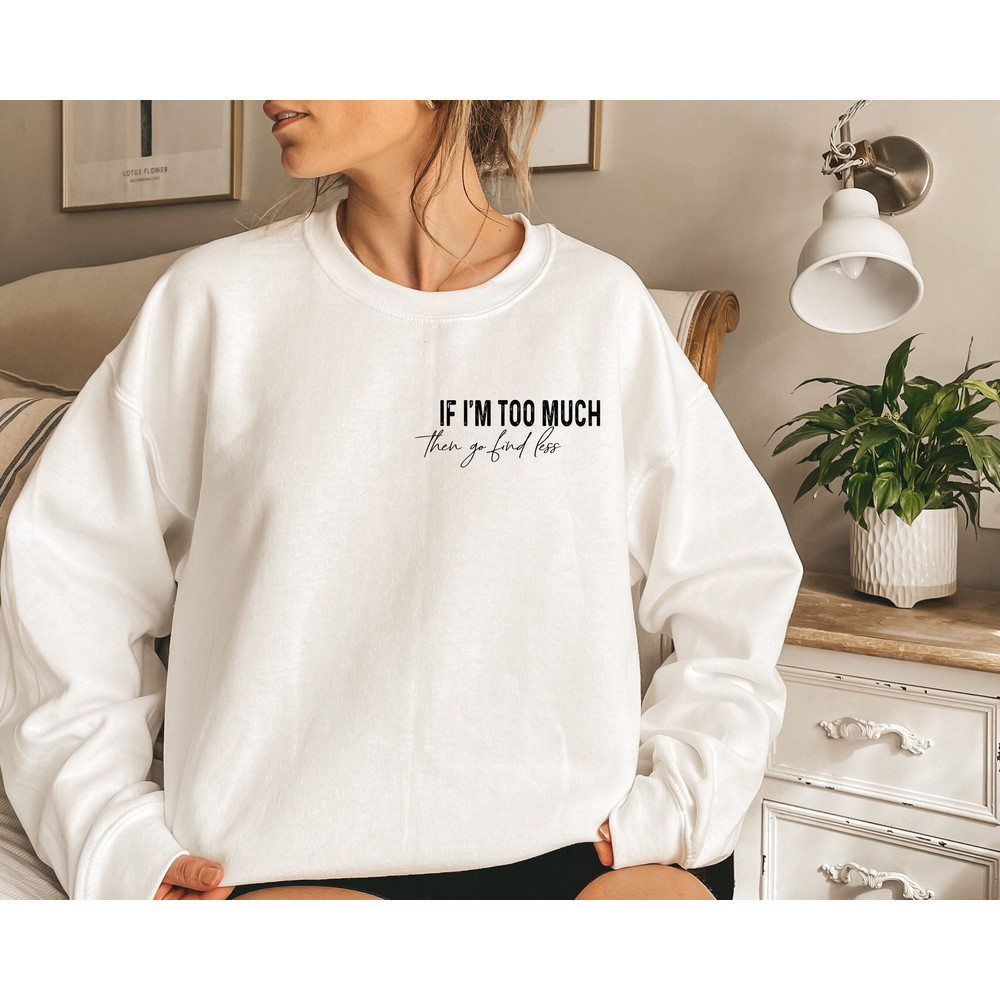 Divorce Party Pocket Sweatshirt, Feminist Girl Sweatshirt, Minimalist Feminism Outfits, If I'm Too Much Then Go Find Less, Break Up Hoodie.jpg