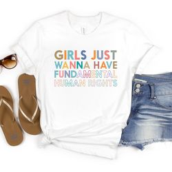 girls just wanna have fundamental human rights t-shirt, feminist shirts, human and womens rights tee, retro equality clo