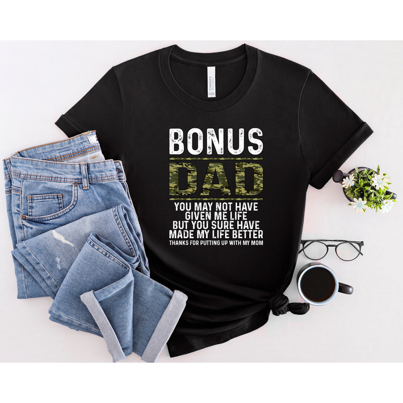 Bonus Dad Shirt, Thanks For Putting Up With My Mom Shirt, Best Dad Ever Shirt, Stepdad Shirt, Best Father Shirt, Father's Day Shirt,Dad Gift.jpg