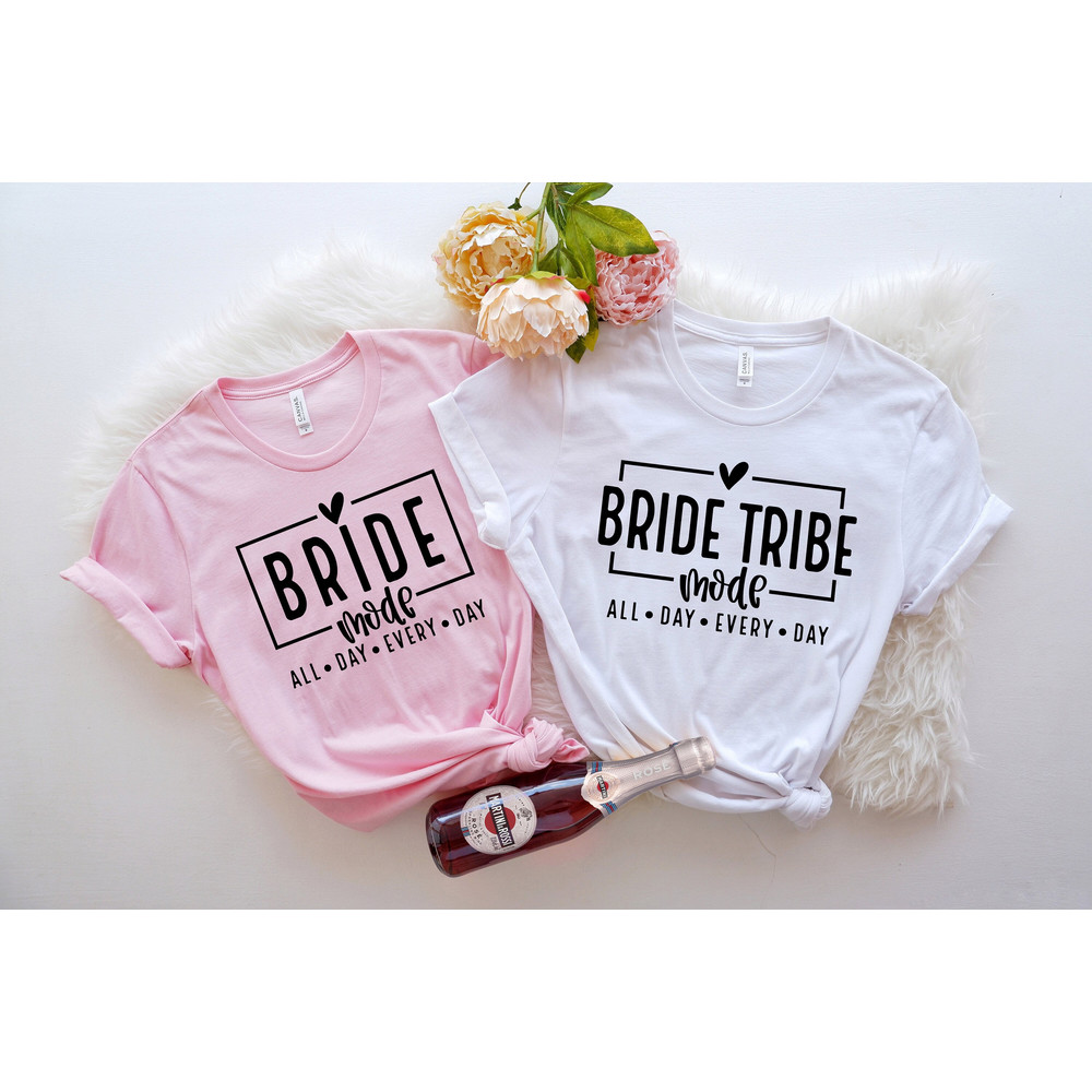 Bride Mode Shirt, Bride Tribe Mode Shirt, Bridesmaid Shirt, Bachelorette Shirt, Bachelorette Party Shirt, Bridal Shower Shirt,Gift For Bride.jpg