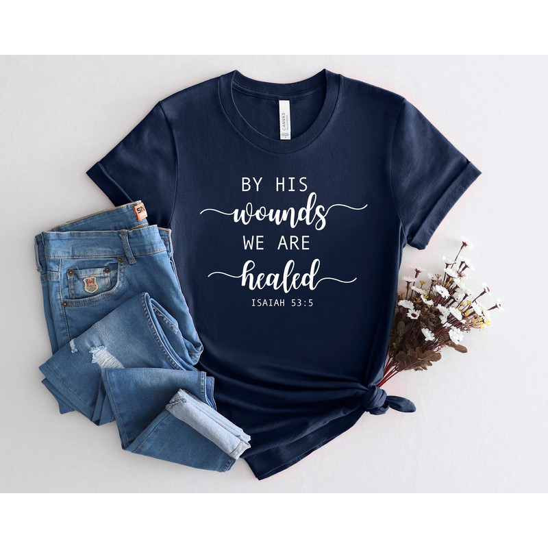 By His Wounds We Are Healed Shirt, He Is Risen Shirt, Easter Jesus Shirt, Religious Easter Shirt, Jesus Christ Shirt, Happy Easter Shirt.jpg