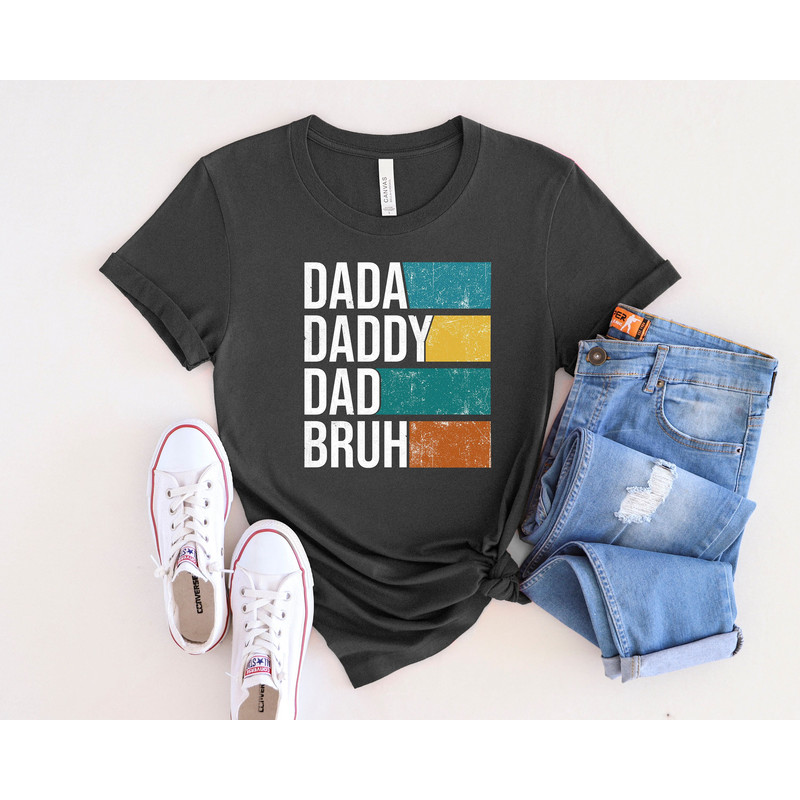 Dada Daddy Dad Bruh Shirt, Dad Life Shirt, Best Dad Ever Shirt, New Dad Shirt, Best Father Shirt, Father's Day Shirt, Gift For Dad.jpg