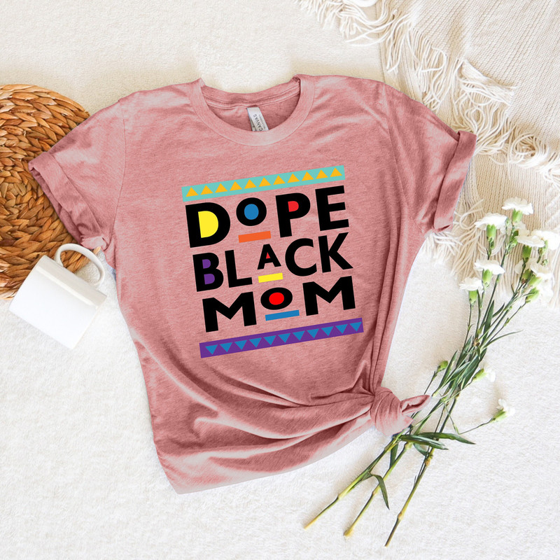Dope Black Mom Shirt, Dope Mom Shirt, Black Mom Shirt, Stepmom Shirt, Mothers Day Shirt, Mom Shirt, Happy Mother Day, Gift For Black Mom.jpg