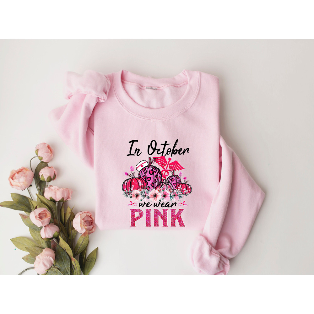 In October We Wear Pink Shirt, Nurse Cancer Awareness, Cancer Family Support, Pink Ribbon Shirt, Cancer Fighter Shirt, Pink Day Sweatshirt.jpg